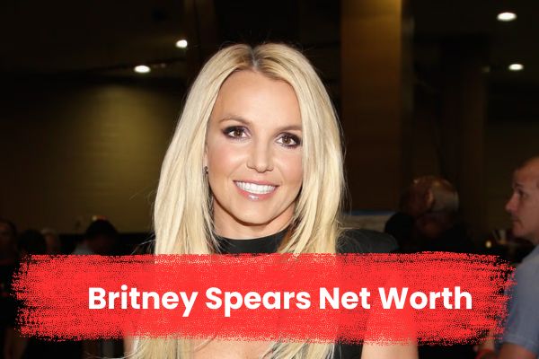 Britney Spears Net Worth